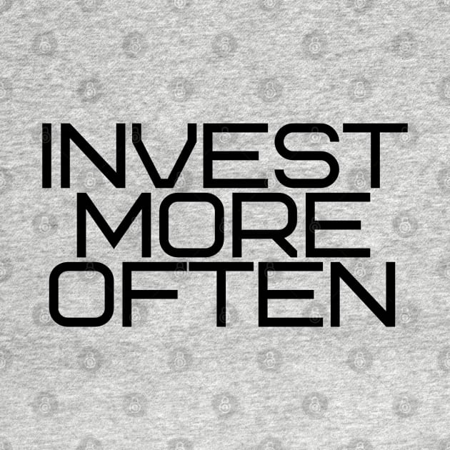 Invest More Often by desthehero